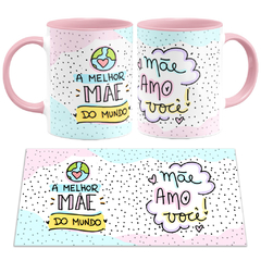 Caneca A Melhor Mãe do Mundo + Mãe Amo Você - comprar online