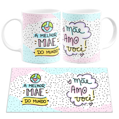 Caneca A Melhor Mãe do Mundo + Mãe Amo Você