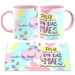 Caneca Feliz Dia das Mães + Mãe Te Amo - comprar online