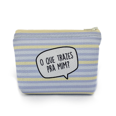 Necessaire Mini O Que Trazes Pra Mim - comprar online