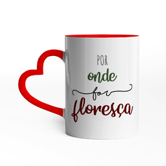 Caneca Por Onde for Floresça - comprar online