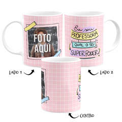 Caneca Eu sou Professora, Qual Seu Super Poder? Com Foto