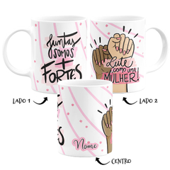 Caneca Lute como uma Mulher + Juntas Somos Mais Fortes com Nome - comprar online