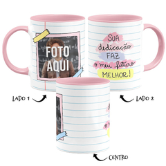 Caneca Sua Dedicação Faz o Meu Futuro Melhor Com Foto - comprar online