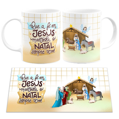 Caneca Que a Fé em Jesus Mantenha o Natal Sempre Vivo - comprar online