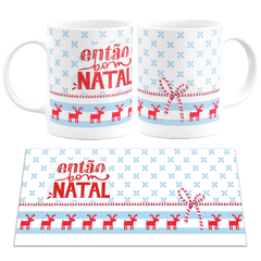 Caneca Então Bom Natal