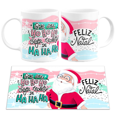 Caneca Que Seu HoHoHo Seja Repleto de HaHaHa Papai Noel