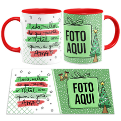 Caneca Nada Melhor do Que Passar o Natal com Quem a Gente Ama Com Foto