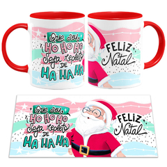 Caneca Que Seu HoHoHo Seja Repleto de HaHaHa Papai Noel - comprar online