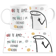 Caneca Flork Meme Eu Te Amo Mais Você é Um Cuzinho Azedo