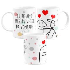 Caneca Flork Meme Eu Te amo Mas As Vezes da Vontade De - comprar online