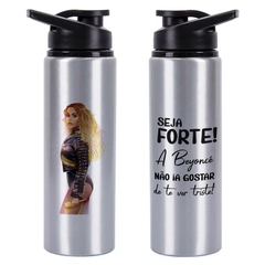 Garrafa Squeeze Academia Caminhada Beyonce Seja Forte 750 ML - Mai Personalizados