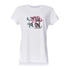 T-Shirt A Mãe tá On - comprar online