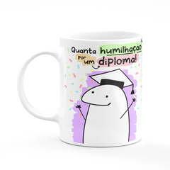 Caneca Flork Meme Quanta Humilhação por Um Diploma - comprar online