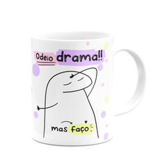 Caneca Flork Meme Odeio Drama Mas Faço - Mai Personalizados