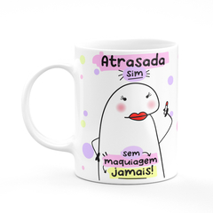 Caneca Flork Meme Atrasada Sim Sem Maquiagem Jamais - comprar online