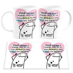 Caneca Flork Meme Você Merecia o Mundo Mas...