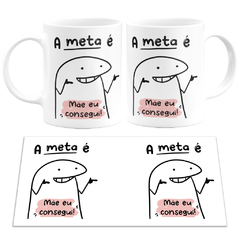 Caneca Flork Meme A Meta é Mãe Eu Consegui