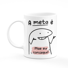 Caneca Flork Meme A Meta é Mãe Eu Consegui - comprar online