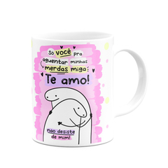 Caneca Flork Meme Miga Te Amo Amigas - Mai Personalizados