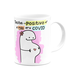 Caneca Flork Meme Testei Positivo e Não Era Covid Gravidez - Mai Personalizados