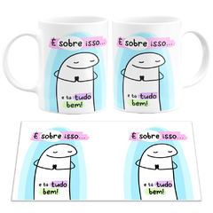 Caneca Flork Meme é Sobre Isso e Tá Tudo Bem