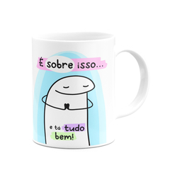 Caneca Flork Meme é Sobre Isso e Tá Tudo Bem - loja online