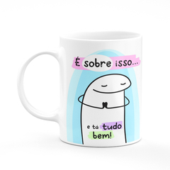 Caneca Flork Meme é Sobre Isso e Tá Tudo Bem na internet