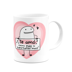 Caneca Flork Meme Te Amo Mesmo Não te Suportando - Mai Personalizados