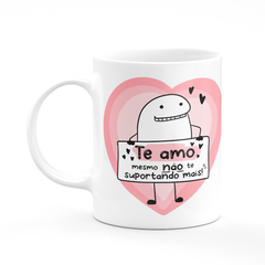 Caneca Flork Meme Te Amo Mesmo Não te Suportando - comprar online