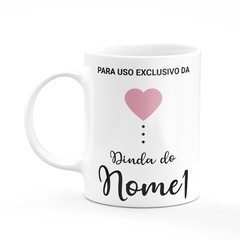 Caneca Para Uso Exclusivo da Dinda - Com Nome na internet