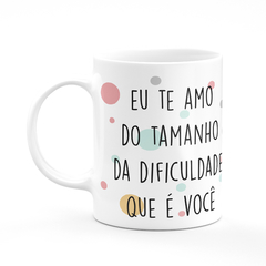 Caneca Flork Meme Eu Te amo do Tamanho da Dificuldade Que é Você na internet