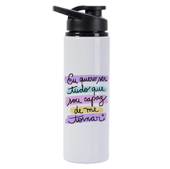 Garrafa Squeeze Eu quero ser tudo que eu sou capaz de me tornar com Nome 750 ML - comprar online