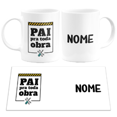 Caneca Pai Pra Toda Obra Personalizada Com Nome