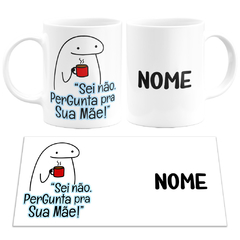 Caneca Flork Bentô Sei Não Pergunta Pra Sua Mãe Personalizada Com Nome