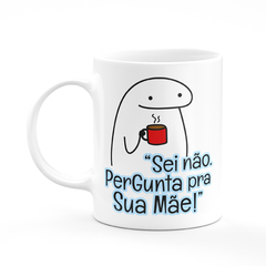 Caneca Flork Bentô Sei Não Pergunta Pra Sua Mãe Personalizada Com Nome - loja online