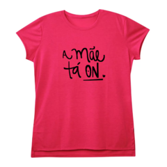 T-Shirt A Mãe tá On - loja online