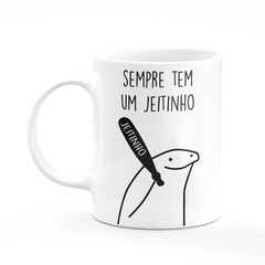 Caneca Flork Meme Sempre Tem um Jeitinho