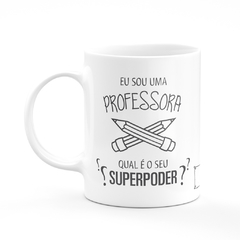 Caneca Sou Professor(a) Qual Seu Super Poder Com Nome na internet