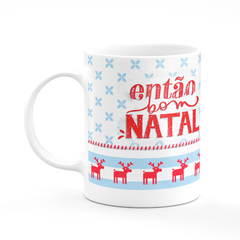 Caneca Então Bom Natal - comprar online