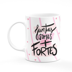 Caneca Lute como uma Mulher + Juntas Somos Mais Fortes com Nome na internet