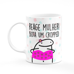 Caneca Flork Meme Reage Mulher Bota um Cropped - comprar online