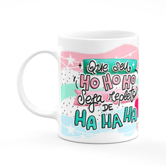 Caneca Que Seu HoHoHo Seja Repleto de HaHaHa Papai Noel - comprar online