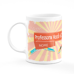 Caneca Professor(a) Você é Demais com Nome na internet