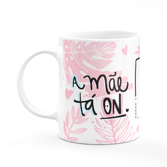 Caneca a Mãe Mais Linda do Mundo + A Mãe tá On Com Foto - Mai Personalizados