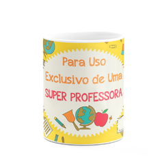 Caneca para Uso Exclusivo de uma Super Professora com Nome na internet