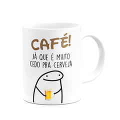 Caneca Flork Meme Café Já Que é Muito Cedo para Cerveja - Mai Personalizados