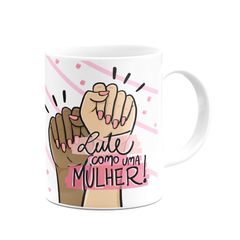 Caneca Lute como uma Mulher + Juntas Somos Mais Fortes com Nome - loja online