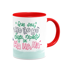 Caneca Que Seu HoHoHo Seja Repleto de HaHaHa - Mai Personalizados