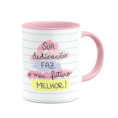 Imagem do Caneca Sua Dedicação Faz o Meu Futuro Melhor Com Foto